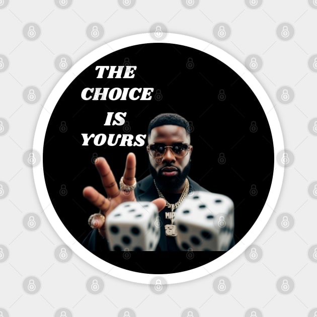 THE CHOICE IS YOURS: Life's Game Magnet by Lamar 's Store